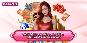 Cách Đăng Ký MMOO Mới Nhất, Tiện Lợi và Nhanh Chóng