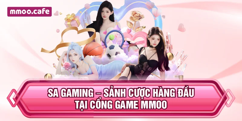 SA Gaming – Sảnh Cược Hàng Đầu Tại Cổng Game MMOO