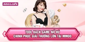 Tool Hack Game Nổ Hũ – Chinh Phục Giải Thưởng Lớn Tại MMOO
